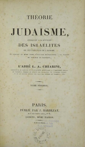 Théorie du iudaisme appliquée à la réforme des Israelites de tous les pays de l'Europe et servant en même temps d'ouvrage préparatoire à la version du Talmud de Babylone